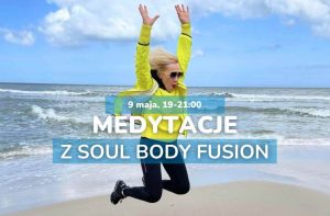 Medytacje z Soul Body Fusion 9.05.2024 - Normobaria AtmosferiQon Warszawa