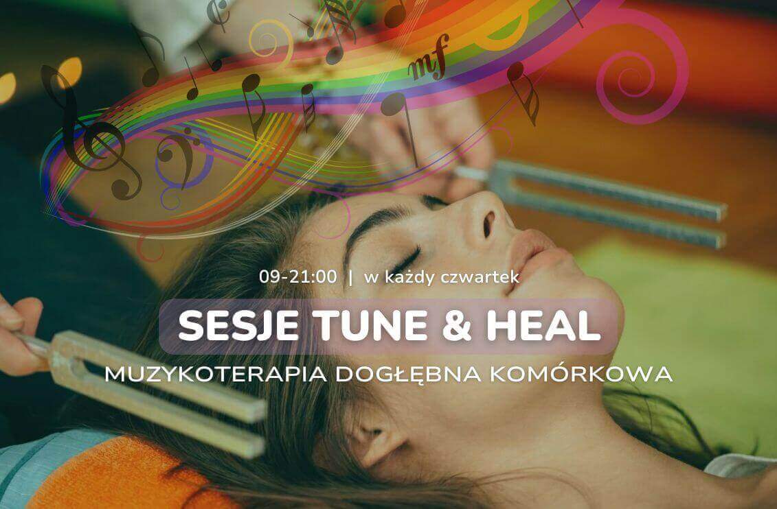 SESJE TUNE & HEAL – MUZYKOTERAPIA DOGŁĘBNA KOMÓRKOWA | w każdy czwartek